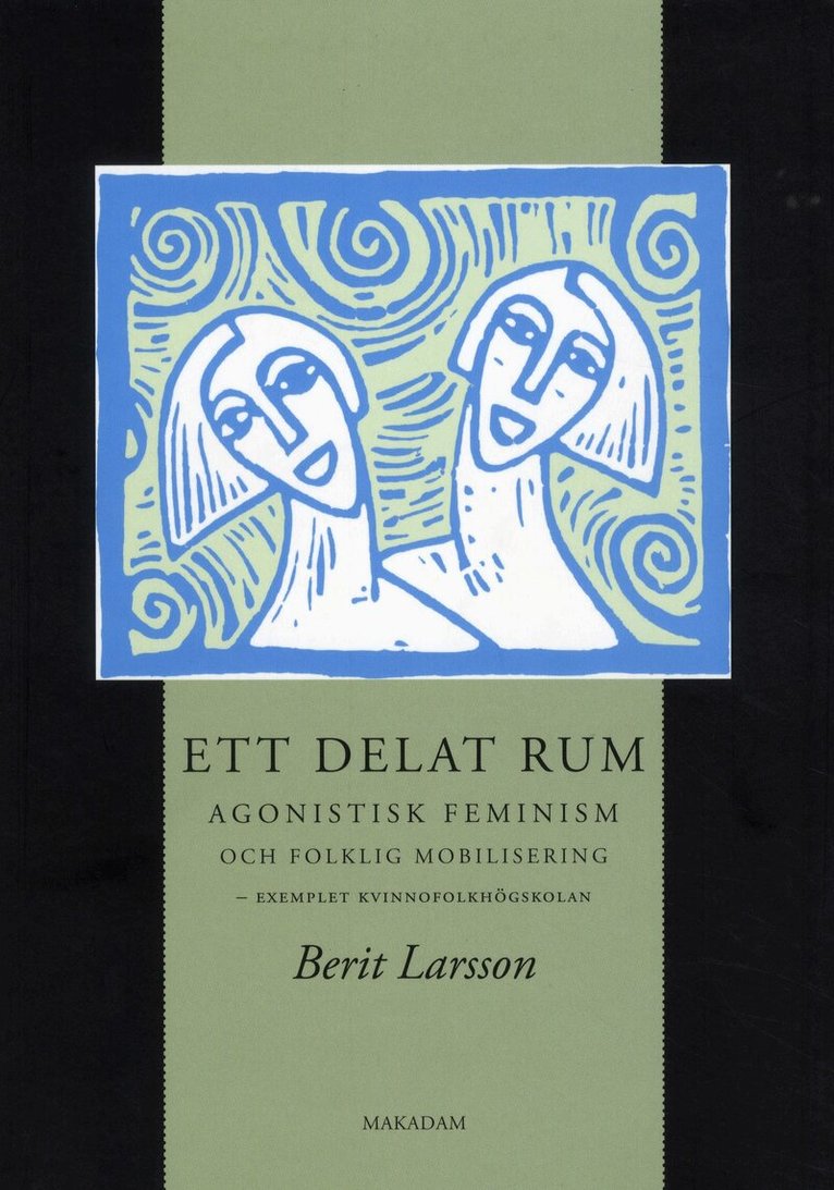 Berit Larsson - Ett delat rum : agonistisk feminism och folklig mobilisering - exemplet kvinnofolkhögskolan, Häftad