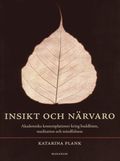 Insikt och n�rvaro : akademiska kontemplationer kring buddhism, meditation och mindfulness