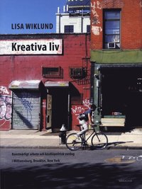 Kreativa liv : Konstnärligt arbete och kosmopolitisk vardag i Williamsburg