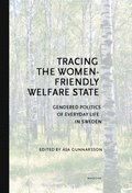 Tracing the Women-Friendly Welfare State. Gendered Politics of Everyday Life in Sweden