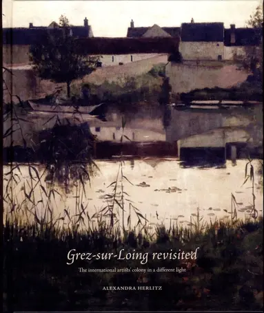 Alexandra Herlitz - Grez-sur-Loing revisited : The int/l artists' colony in a different light, Häftad