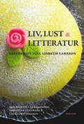 Liv, lust och litteratur : festskrift till Lisbeth Larsson