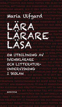 e-Bok Lära lärare läsa  Om utbildning av svensklärare och litteraturundervisning