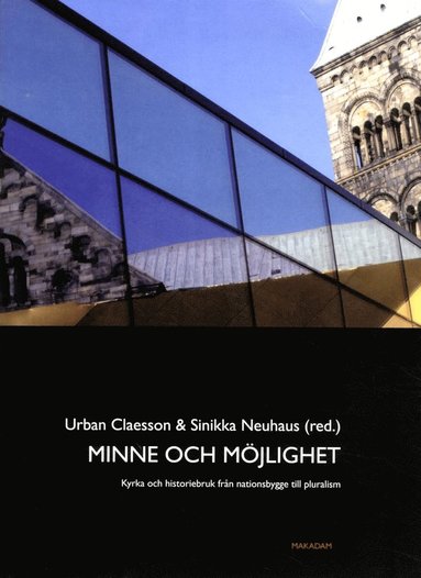 Minne och möjlighet: Kyrka och historiebruk från nationsbygge till pluralis