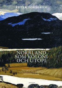 Norrland som koloni och utopi : Olof Högbergs Den stora vreden, Ludvig Nord