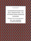 Kunskapsintegration och innovation i en internationaliserande ekonomi : slutrapport fr�n ett forskningsprogram