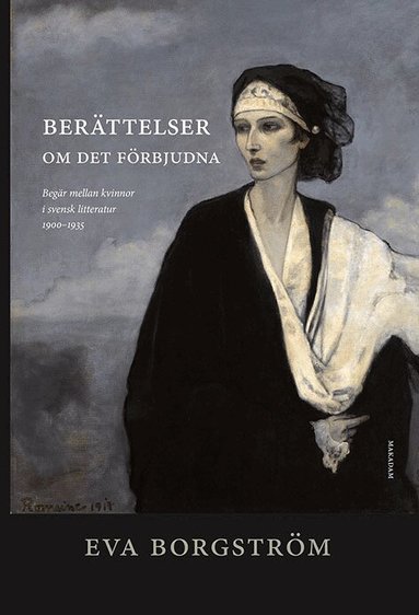 Eva Borgström - Berättelser om det förbjudna : begär mellan kvinnor i svensk litteratur...., Inbunden