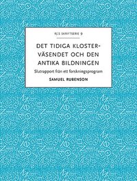 Det tidiga klostervsendet och den antika bildningen : slutrapport frn ett forskningsprogram