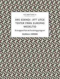 Ars edendi : att utge texter från Europas medeltid