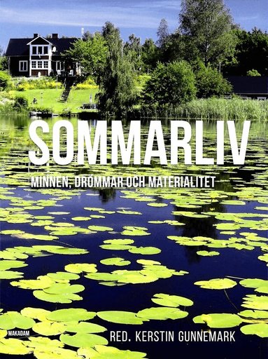 Asta Burvall, Christine Fredriksen, Mattias Frihammar, Kerstin Gunnemark, Silke Göttsch-Elten, Eva Hult, Carina Johansson, Eva Knuts, Maja Lagerqvist, Yrsa Lindqvist, Bia Mankell, Jasmin Laura Panzlaff, Susanna Rolfsdotter Eliasson, Ole Rud Nielsen, Birgitta Strandberg-Zerpe, Ida Wit Sandström - Sommarliv : minnen, drömmar och materialitet, Häftad