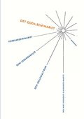 Det goda seminariet : Forskarseminariet som lrandemilj och kollegialt rum