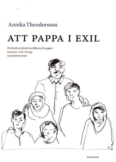 Att pappa i exil : ett försök att förstå livsvillkoren för pappor som lever i exil i Sverige med hedersnormer