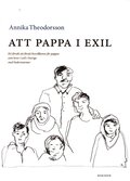 Att pappa i exil : ett frsk att frst livsvillkoren fr pappor som lever i exil i Sverige med hedersnormer