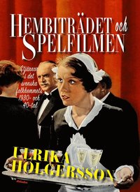 e-Bok Hembiträdet och spelfilmen  stjärnor i det svenska folkhemmets 1930  och 40 tal