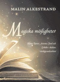 e-Bok Magiska möjligheter   Harry Potter, Artemis Fowl och Cirkeln i skolans värdegrundsarbete