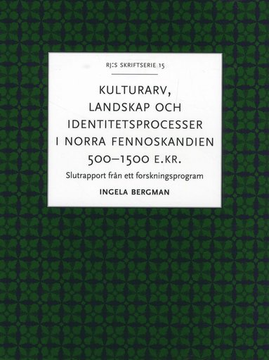 Kulturarv landskap och identitetsprocesser i norra Fennoskandien 500-1500