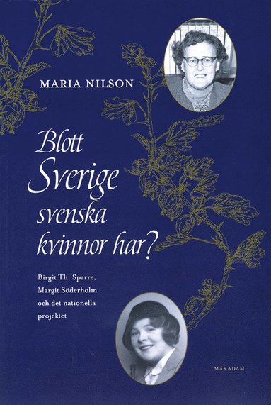 Blott Sverige svenska kvinnor har? : Birgit Th. Sparre Margit Söderholm och det nationella projektet