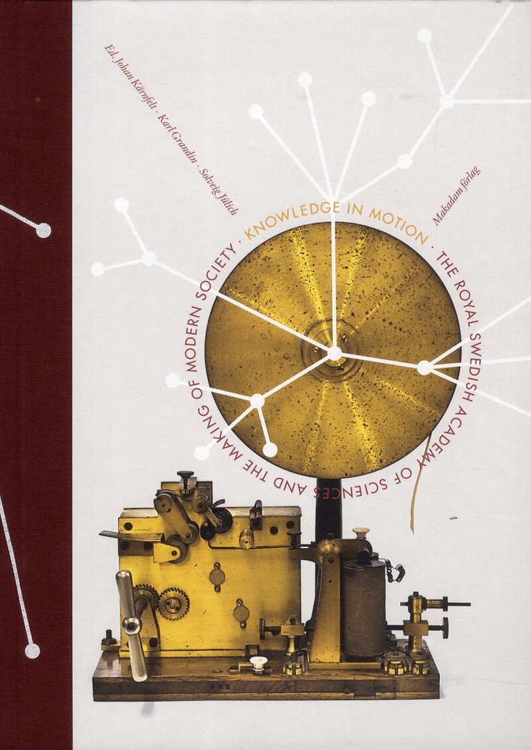 Knowledge in motion : The Royal Swedish Academy of Sciences and the making, Inbunden