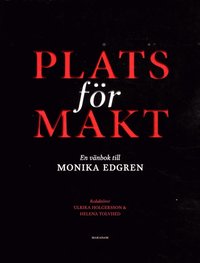 Plats fr makt : en vnbok till Monika Edgren