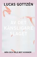 Av det knsligare slaget : mn och vld mot kvinnor