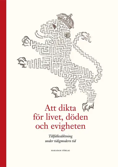Valborg Lindgärde, Arne Jönsson, Daniel Möller, Arsenii Vetushko-Kalevich - Att dikta för livet, döden och evigheten : tillfällesdiktning under tidigmodern tid, Inbunden