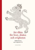 Att dikta f�r livet, d�den och evigheten : tillf�llesdiktning under tidigmodern tid