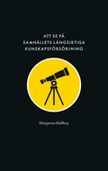 Att se p samhllets lngsiktiga kunskapsfrsrjning : reflektioner ver forskningens villkor