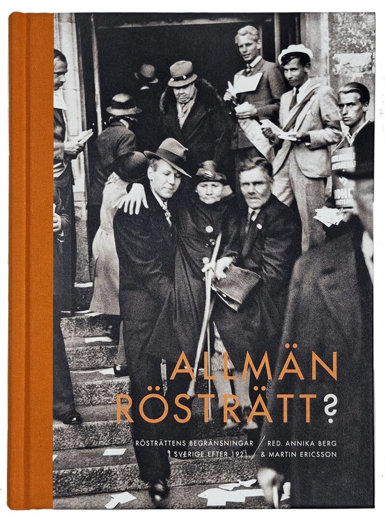 Annika Berg, Martin Ericsson, Anders Ahlbäck, Jonathan Josefsson, Mattias Lindgren, Julia Nordblad, Bengt Sandin, Fia Sundevall - Allmän rösträtt? : rösträttens begränsningar i Sverige efter 1921, Inbunden