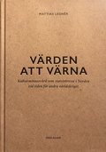V�rden att v�rna : kulturminnesv�rd som statsintresse i Norden vid tiden f�r andra v�rldskriget