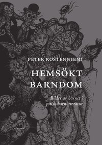 Hemskt barndom : bilder av barnet i gotisk barnlitteratur