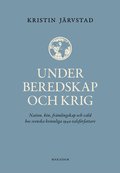 Under beredskap och krig : nation, kn, frmlingskap och vld hos svenska kvinnliga 1940-talsfrfattare