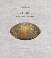 Lunds domkyrka : nya tiden - katedralen i samhllet