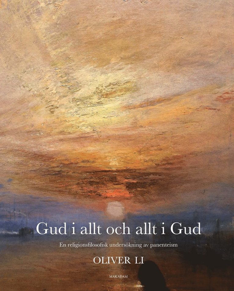 Oliver Li - Gud i allt och allt i Gud : en religionsfilosofisk undersökning av panenteism, Häftad