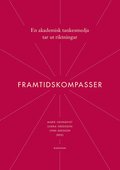 Framtidskompasser : en akademisk tankesmedja tar ut riktningar