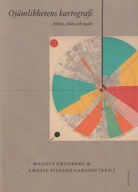 Ojmlikhetens kartografi : arbete, plats och makt