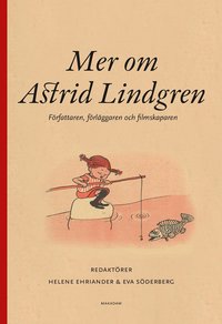 Mer om Astrid Lindgren : frfattaren, frlggaren och filmskaparen