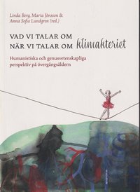 Vad vi talar om nr vi talar om klimakteriet : humanistiska och genusvetenskapliga perspektiv p vergngsldern