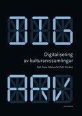 Digitalisering av kulturarvssamlingar : om forskningsprogrammet Digarv