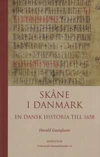 Sk�ne i Danmark : en dansk historia till 1658