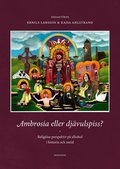 Ambrosia eller dj�vulspiss? : religi�sa perspektiv p� alkohol i historia i historia och nutid