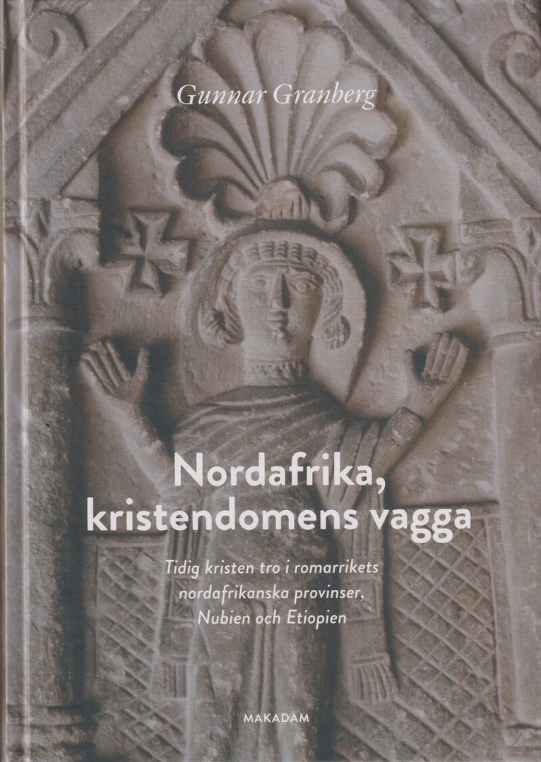 Gunnar Granberg - Nordafrika, kristendomens vagga : tidig kristen tro..., Inbunden
