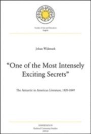 "One of the Most Intensely Exciting Secrets" - The Antarctic in American Literature 1820-1849 av Johan Wijkmark