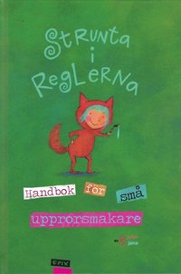 Strunta i reglerna. Handbok för små upprorsmakare