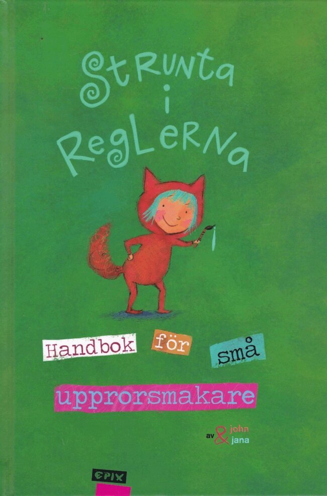 John Seven - Strunta i reglerna. Handbok för små upprorsmakare, Inbunden