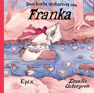 Emelie Östergren - Den korta historien om Franka, Inbunden