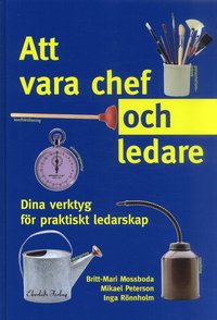 e-Bok Att vara chef och ledare  dina verktyg för praktiskt ledarskap