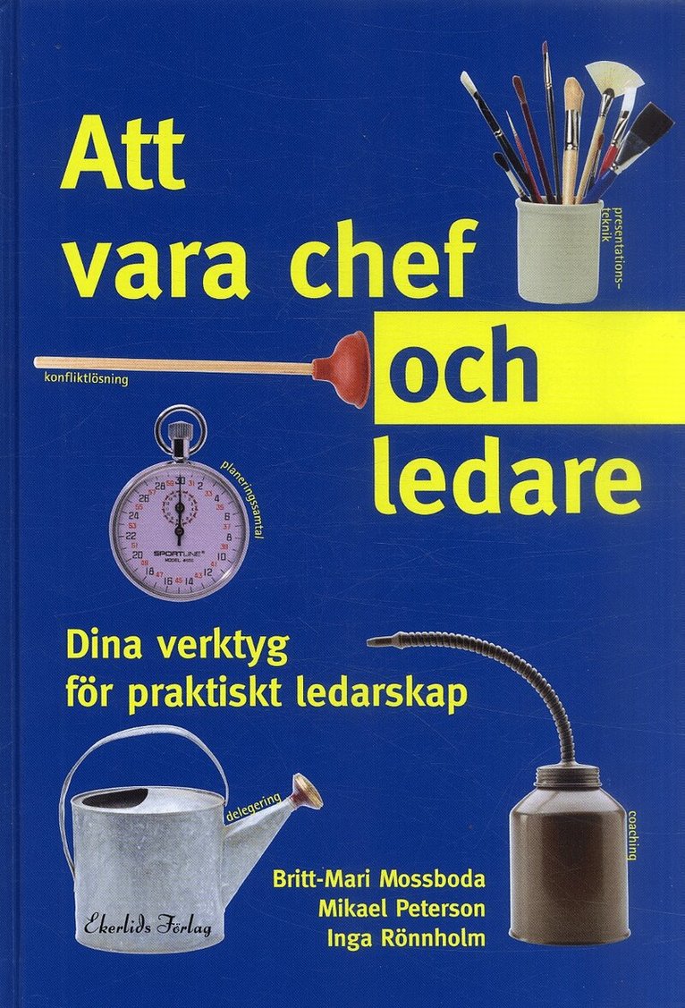 Britt-Mari Mossboda, Mikael Peterson, Inga Rönnholm - Att vara chef och ledare : dina verktyg för praktiskt ledarskap, Kartonnage