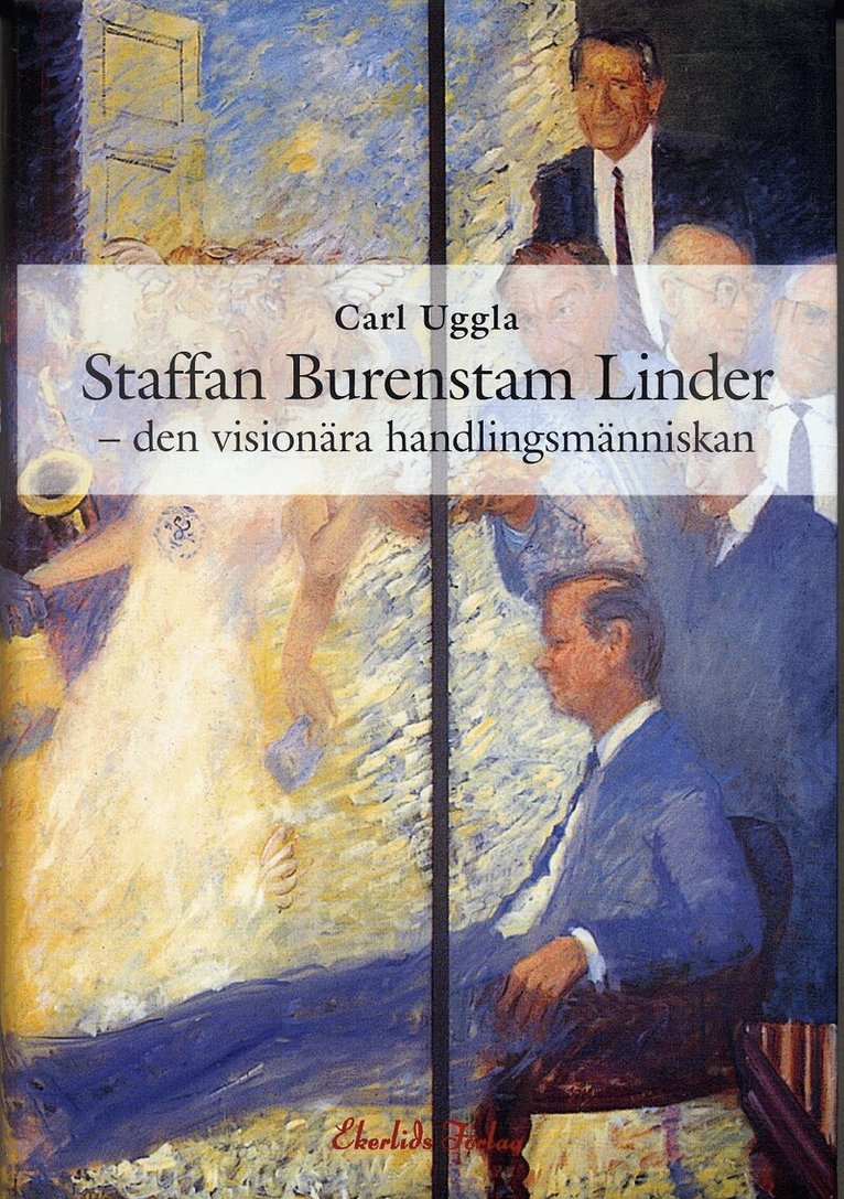 Carl Uggla - Staffan Burenstam Linder : den visionära handlingsmänniskan, Inbunden