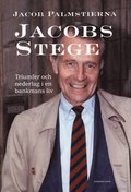 Jacobs Stege : triumfer och nederlag i en bankmans liv