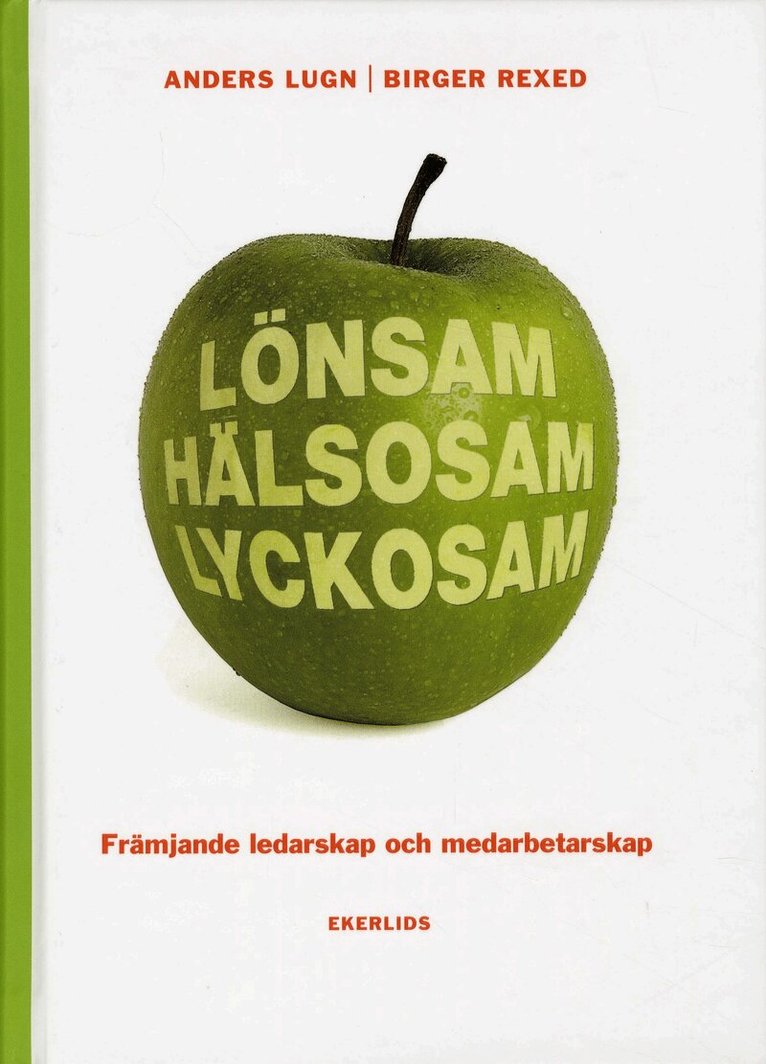 Anders Lugn, Birger Rexed - Lönsam hälsosam lyckosam : främjande ledarskap och medarbetarskap, Inbunden